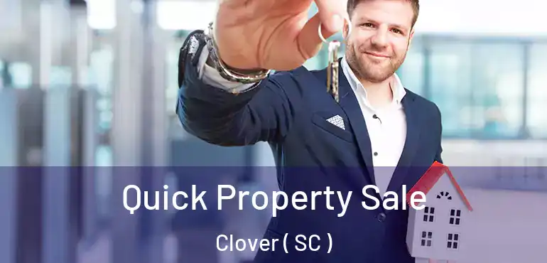 Quick Property Sale Clover ( SC )