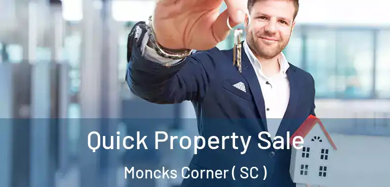 Quick Property Sale Moncks Corner ( SC )