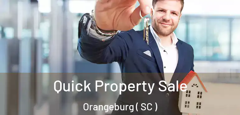 Quick Property Sale Orangeburg ( SC )