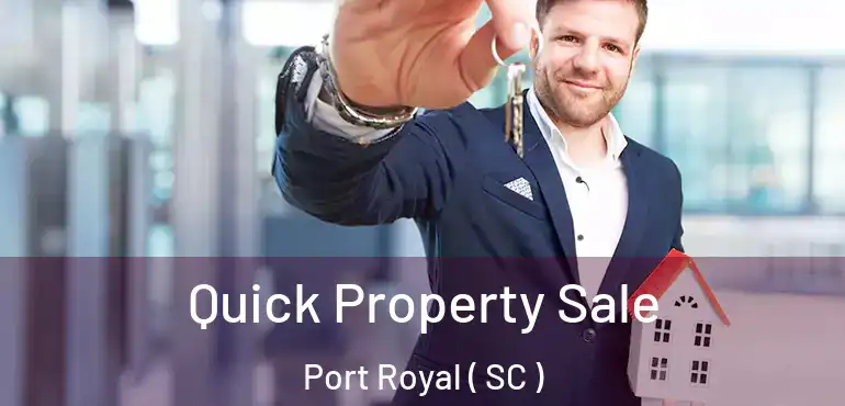  Quick Property Sale Port Royal ( SC )
