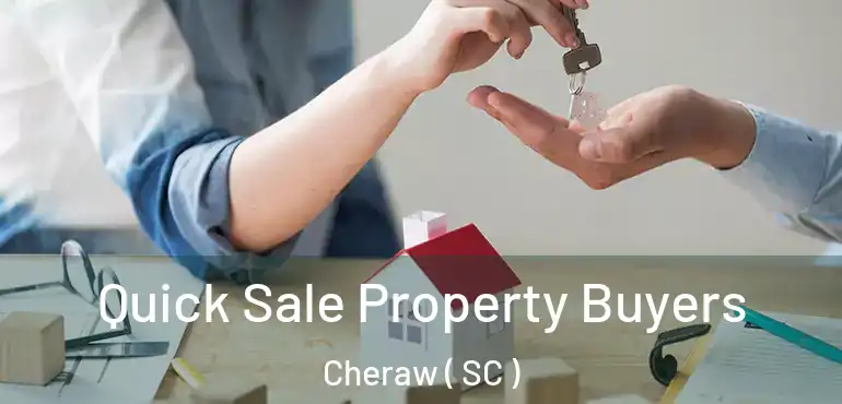 Quick Sale Property Buyers Cheraw ( SC )