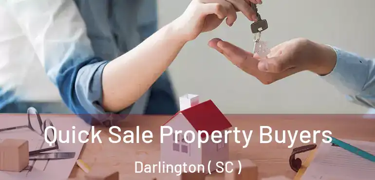 Quick Sale Property Buyers Darlington ( SC )