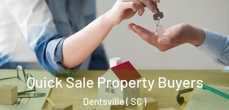 Quick Sale Property Buyers Dentsville ( SC )