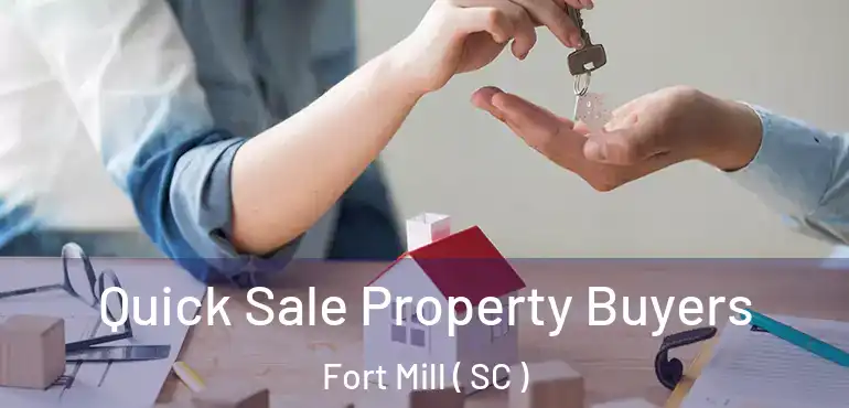 Quick Sale Property Buyers Fort Mill ( SC )