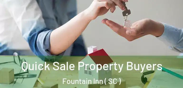 Quick Sale Property Buyers Fountain Inn ( SC )