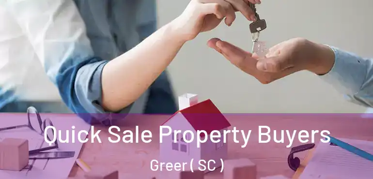 Quick Sale Property Buyers Greer ( SC )