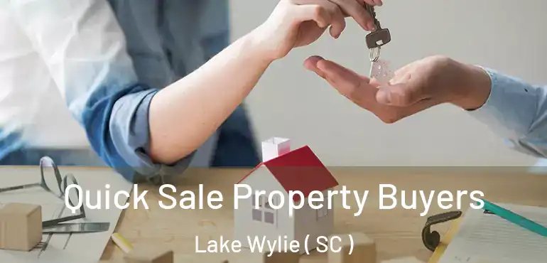Quick Sale Property Buyers Lake Wylie ( SC )