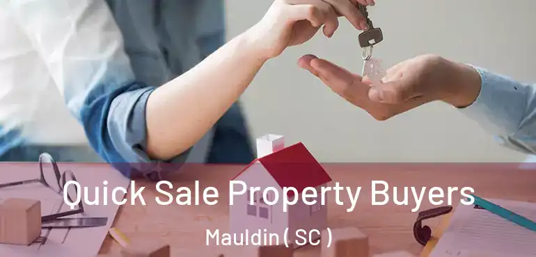 Quick Sale Property Buyers Mauldin ( SC )