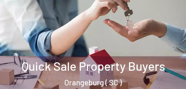 Quick Sale Property Buyers Orangeburg ( SC )
