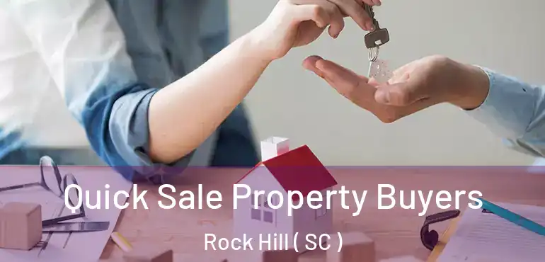 Quick Sale Property Buyers Rock Hill ( SC )