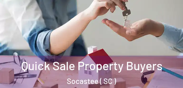 Quick Sale Property Buyers Socastee ( SC )