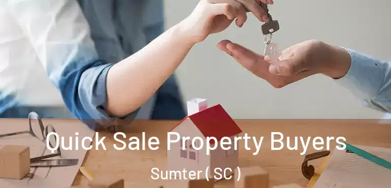 Quick Sale Property Buyers Sumter ( SC )