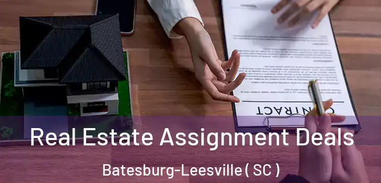 Real Estate Assignment Deals Batesburg-Leesville ( SC )
