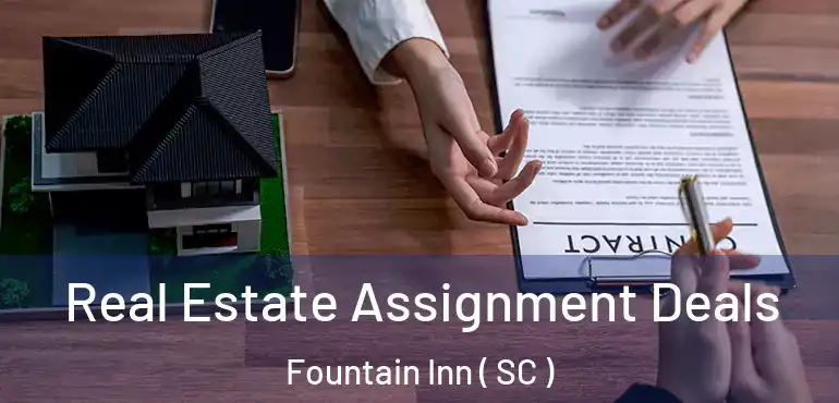 Real Estate Assignment Deals Fountain Inn ( SC )
