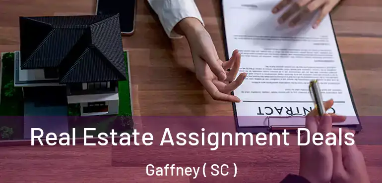 Real Estate Assignment Deals Gaffney ( SC )