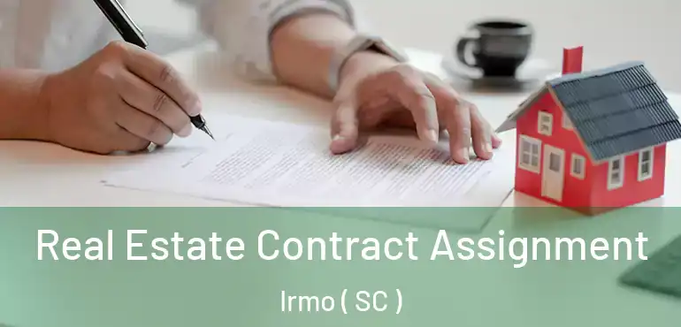 Real Estate Contract Assignment Irmo ( SC )