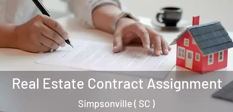 Real Estate Contract Assignment Simpsonville ( SC )