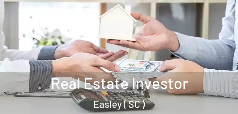 Real Estate Investor Easley ( SC )