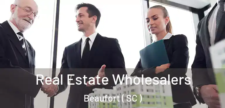 Real Estate Wholesalers Beaufort ( SC )