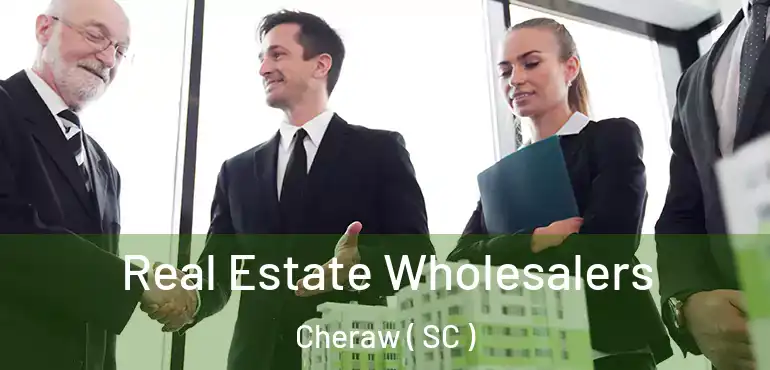 Real Estate Wholesalers Cheraw ( SC )