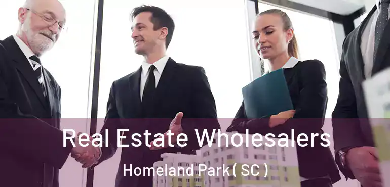 Real Estate Wholesalers Homeland Park ( SC )