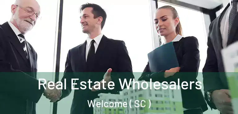  Real Estate Wholesalers Welcome ( SC )