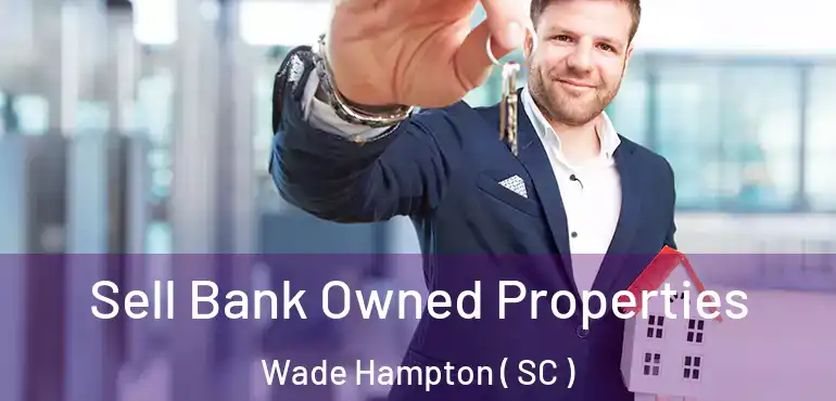 Sell Bank Owned Properties Wade Hampton ( SC )