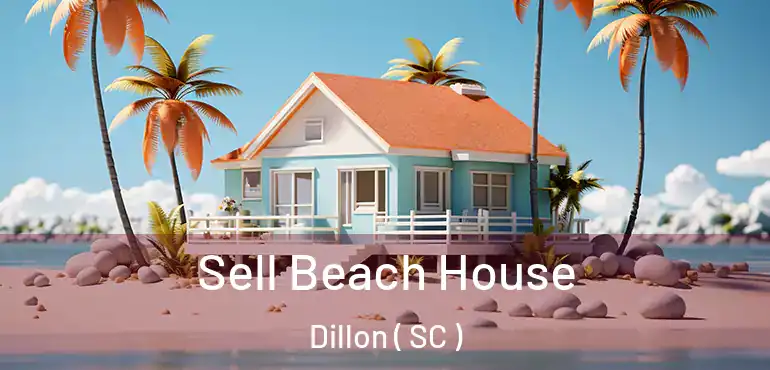 Sell Beach House Dillon ( SC )