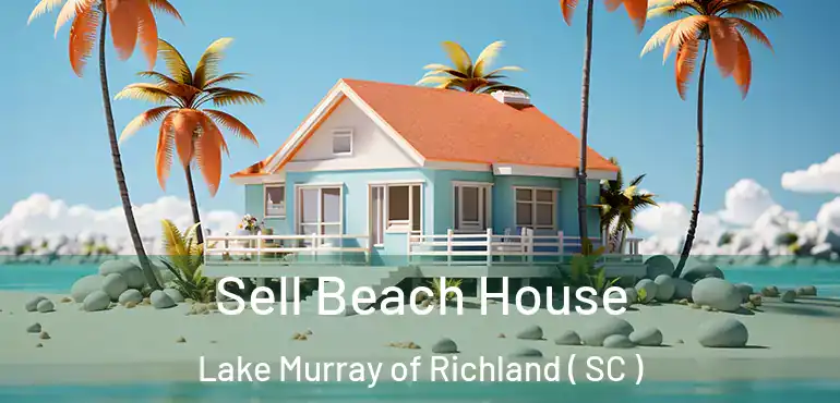 Sell Beach House Lake Murray of Richland ( SC )