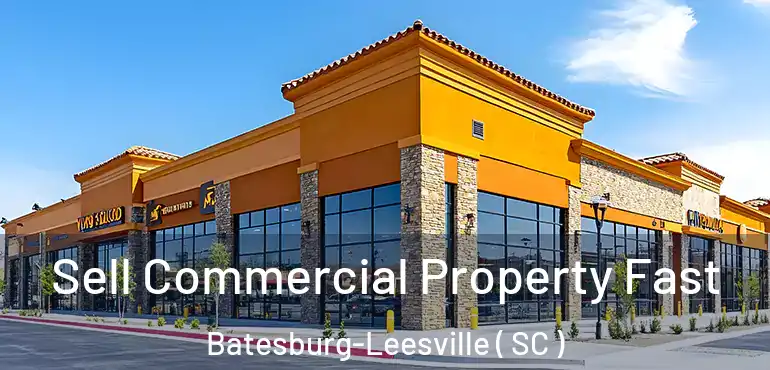Sell Commercial Property Fast Batesburg-Leesville ( SC )