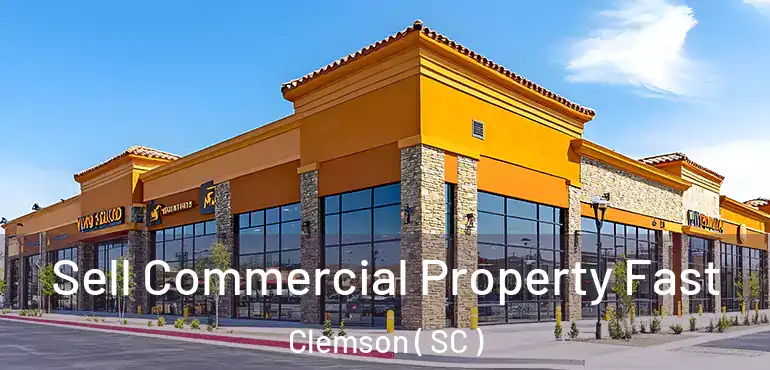 Sell Commercial Property Fast Clemson ( SC )