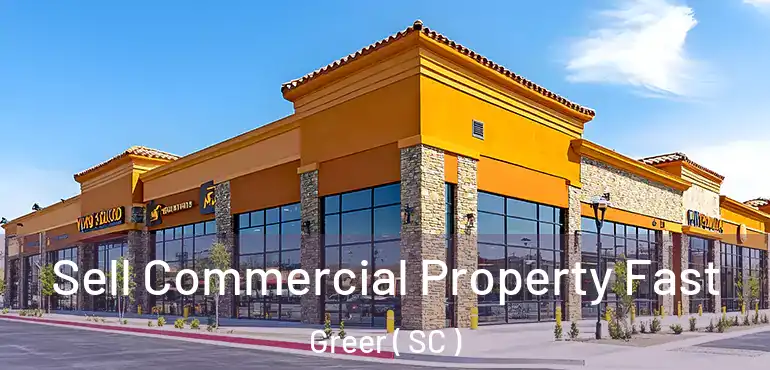 Sell Commercial Property Fast Greer ( SC )