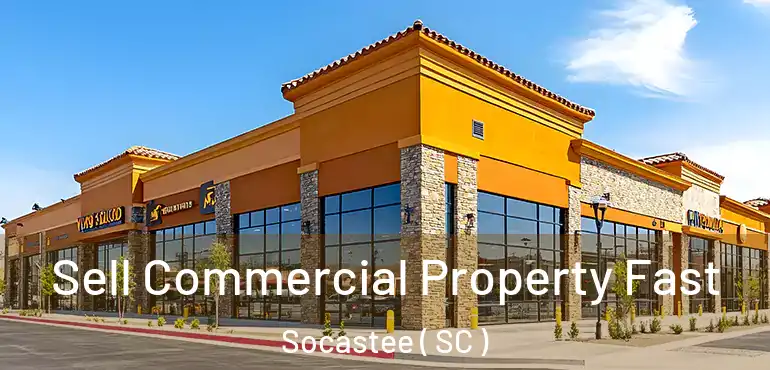 Sell Commercial Property Fast Socastee ( SC )