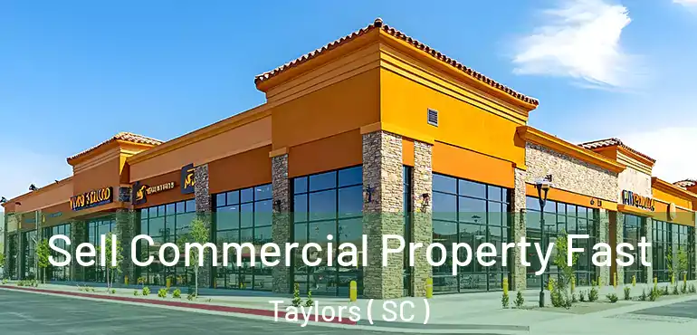 Sell Commercial Property Fast Taylors ( SC )