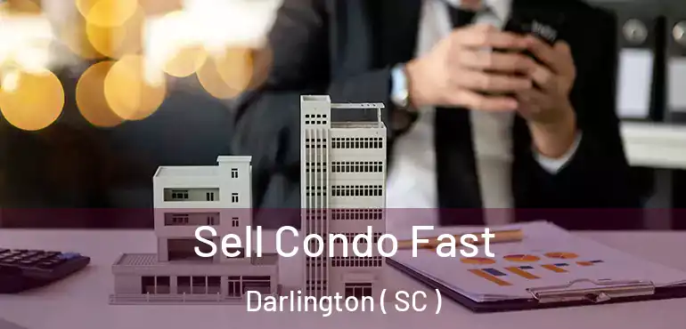 Sell Condo Fast Darlington ( SC )