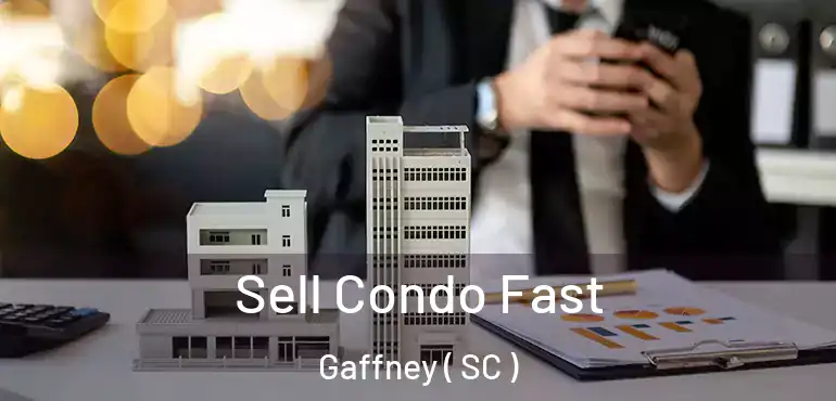 Sell Condo Fast Gaffney ( SC )