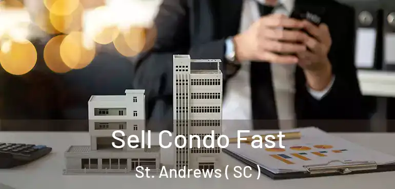 Sell Condo Fast St. Andrews ( SC )
