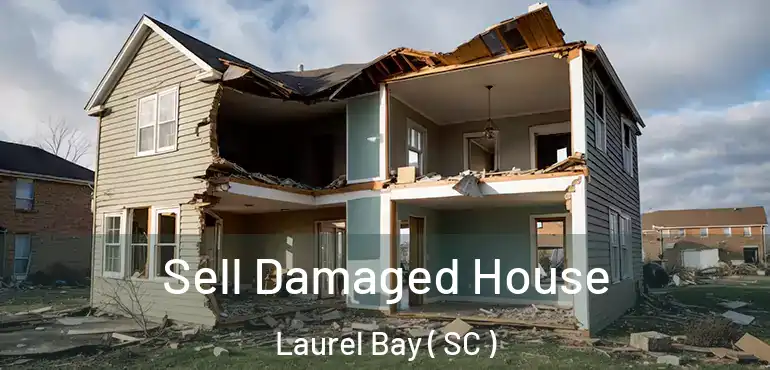 Sell Damaged House Laurel Bay ( SC )