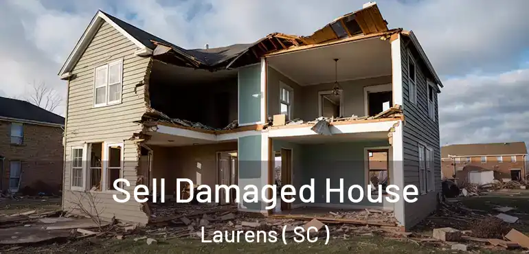 Sell Damaged House Laurens ( SC )