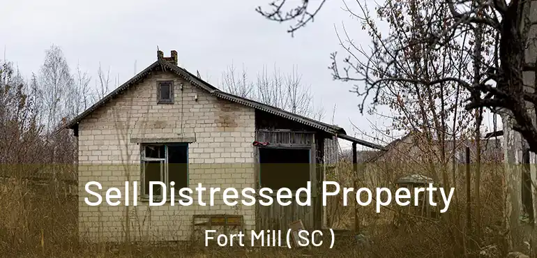Sell Distressed Property Fort Mill ( SC )