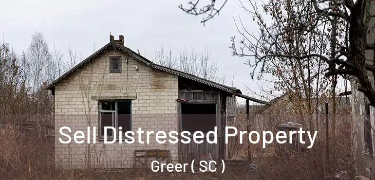 Sell Distressed Property Greer ( SC )