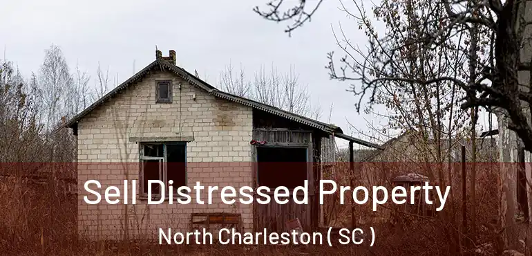 Sell Distressed Property North Charleston ( SC )