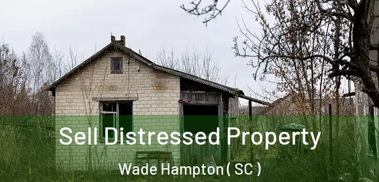 Sell Distressed Property Wade Hampton ( SC )