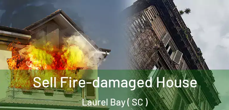 Sell Fire-damaged House Laurel Bay ( SC )