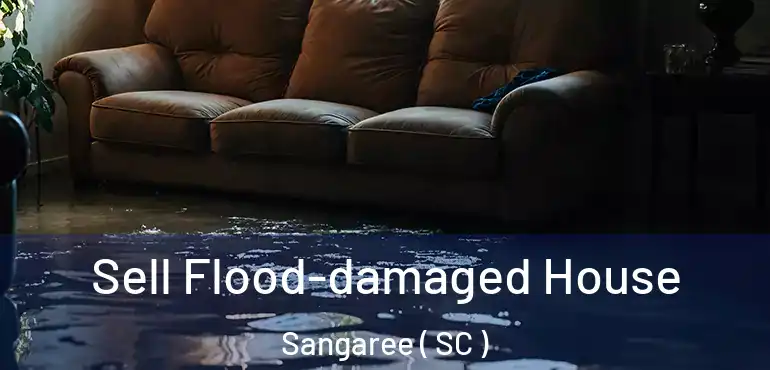 Sell Flood-damaged House Sangaree ( SC )