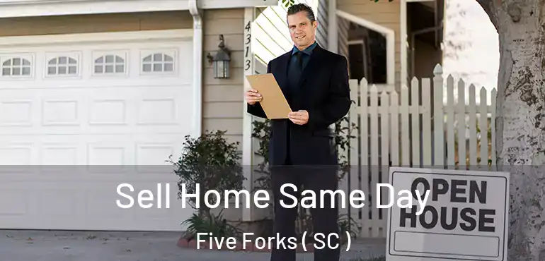 Sell Home Same Day Five Forks ( SC )
