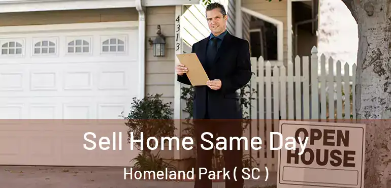 Sell Home Same Day Homeland Park ( SC )
