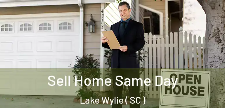 Sell Home Same Day Lake Wylie ( SC )