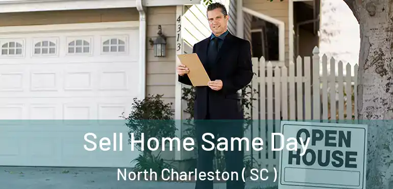 Sell Home Same Day North Charleston ( SC )
