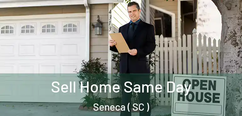 Sell Home Same Day Seneca ( SC )